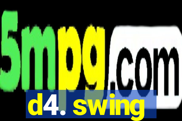 d4. swing